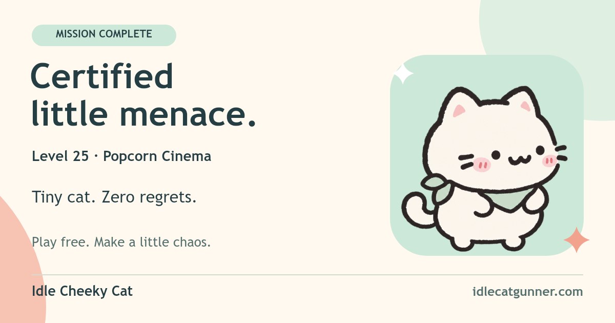 A designed Idle Cheeky Cat victory card for Level 25, Popcorn Cinema, with Biscuit and the words Certified little menace.